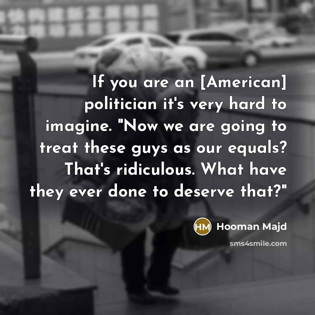 “If you are an [American] politician it's very hard to…” quote by Hooman Majd