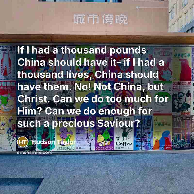 “If I had a thousand pounds China should have it-…” quote by Hudson Taylor