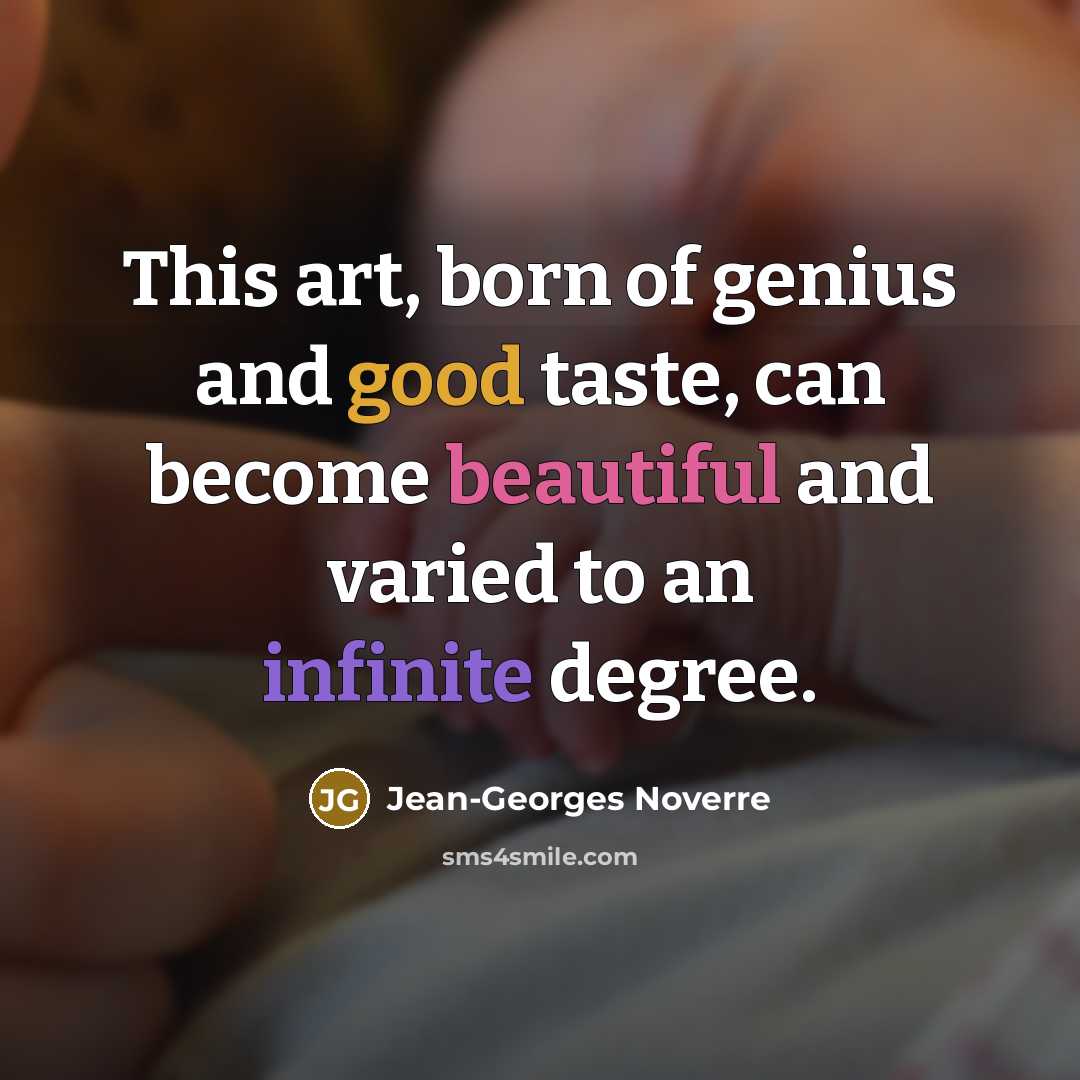 “This art, born of genius and good taste, can become…” quote by Jean-Georges Noverre