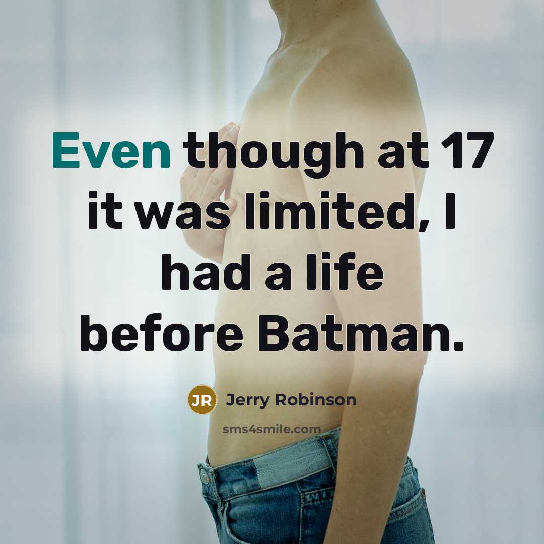 “Even though at 17 it was limited, I had a…” quote by Jerry Robinson