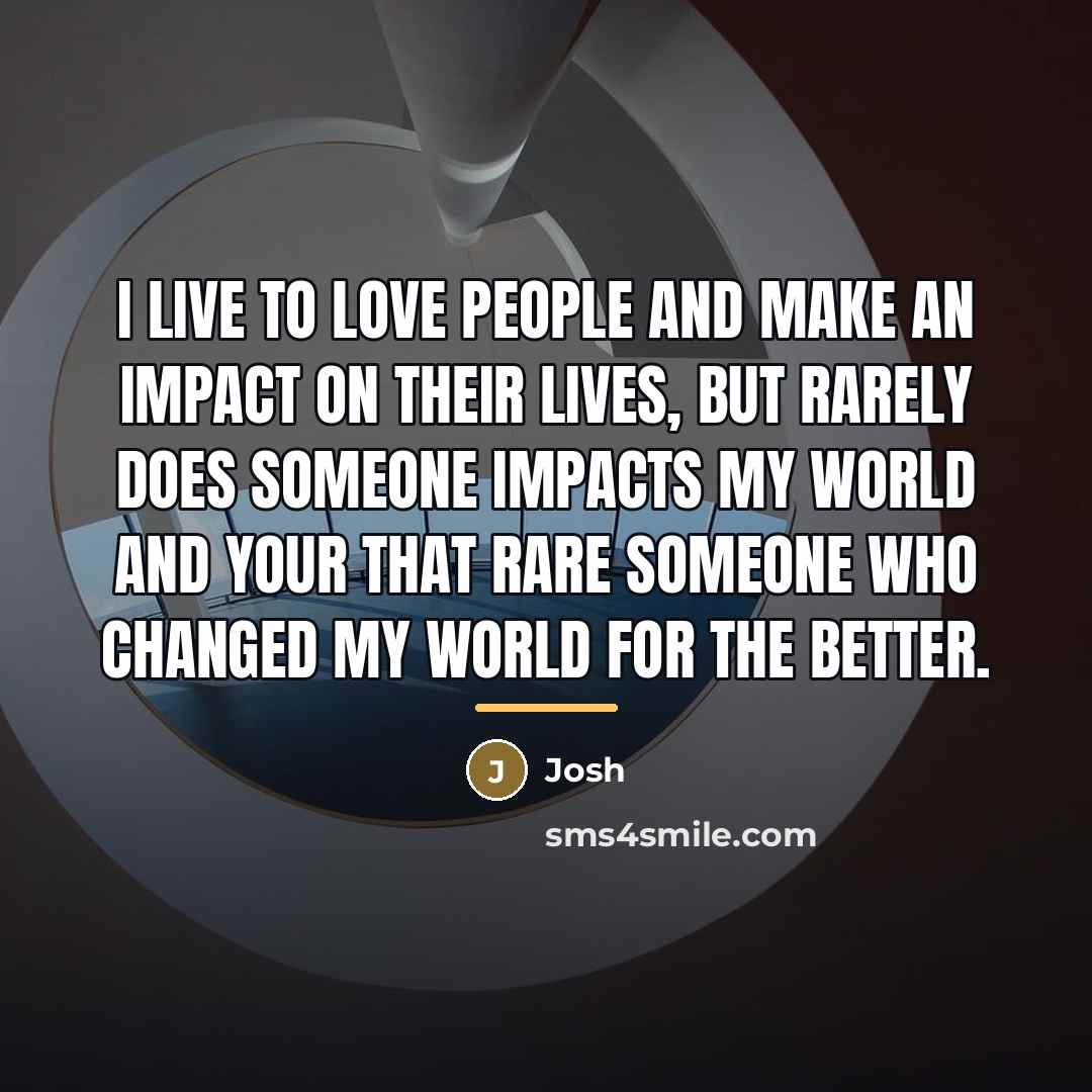 “I live to love people and make an impact on…” quote by Josh