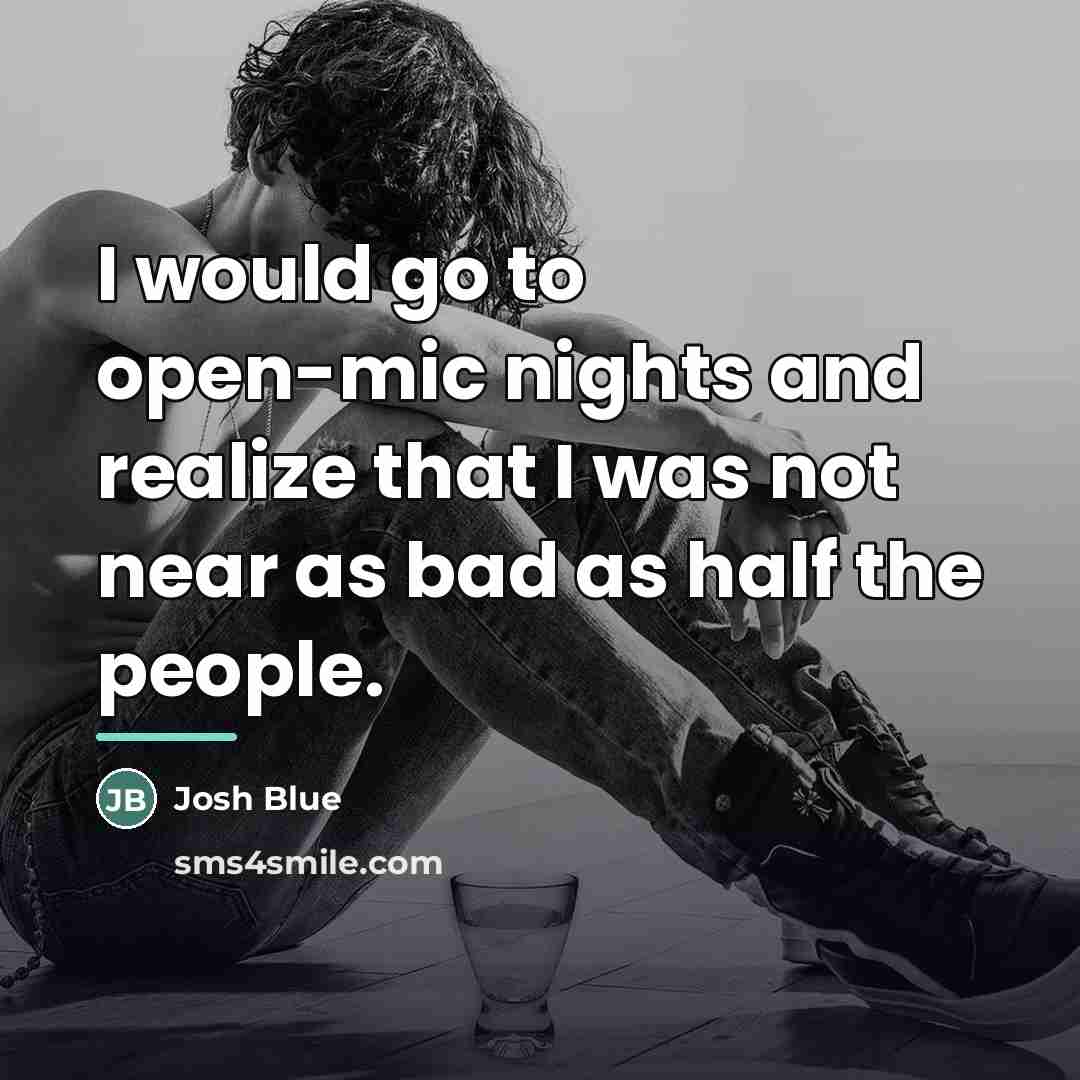 “I would go to open-mic nights and realize that I…” quote by Josh Blue