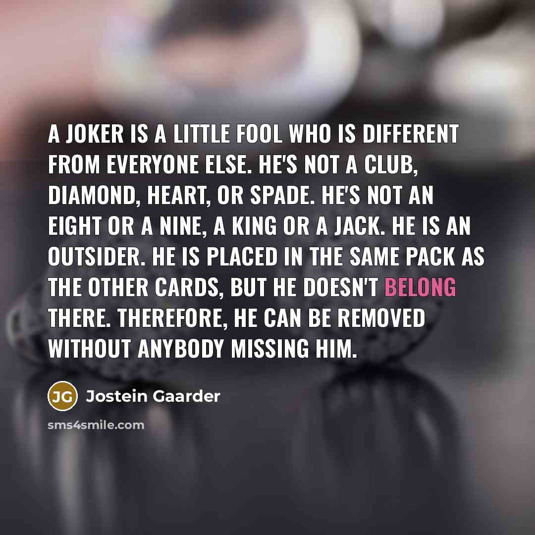 “A joker is a little fool who is different from…” quote by Jostein Gaarder