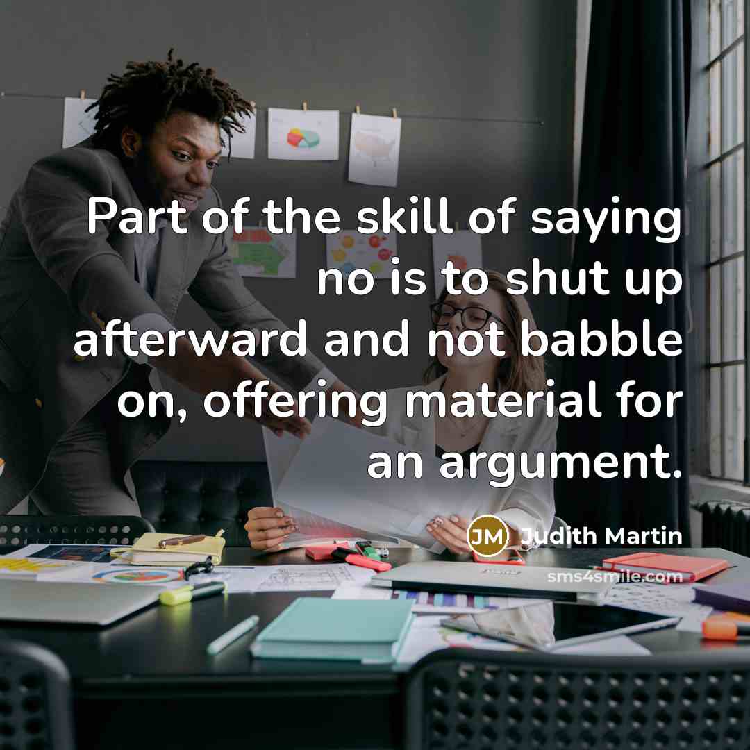 “Part of the skill of saying no is to shut…” quote by Judith Martin