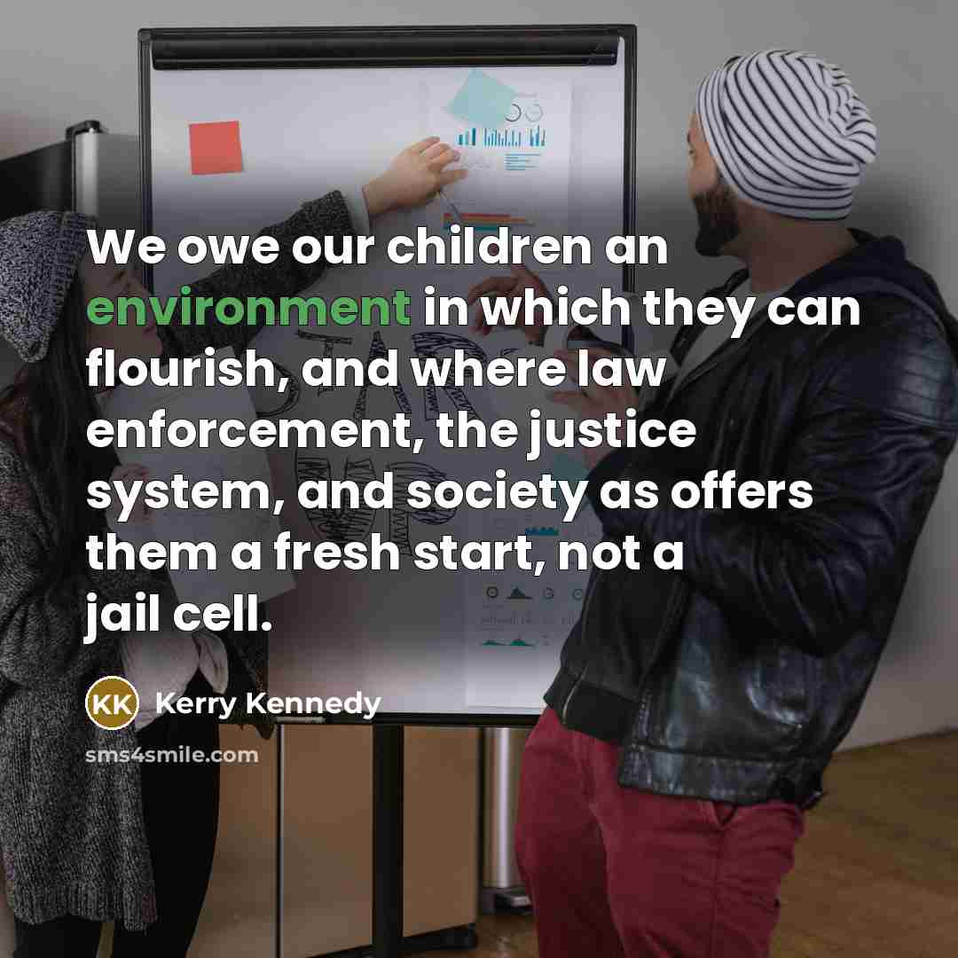“We owe our children an environment in which they can…” quote by Kerry Kennedy