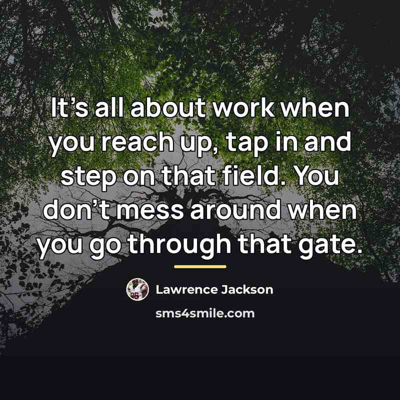 “It's all about work when you reach up, tap in…” quote by Lawrence Jackson