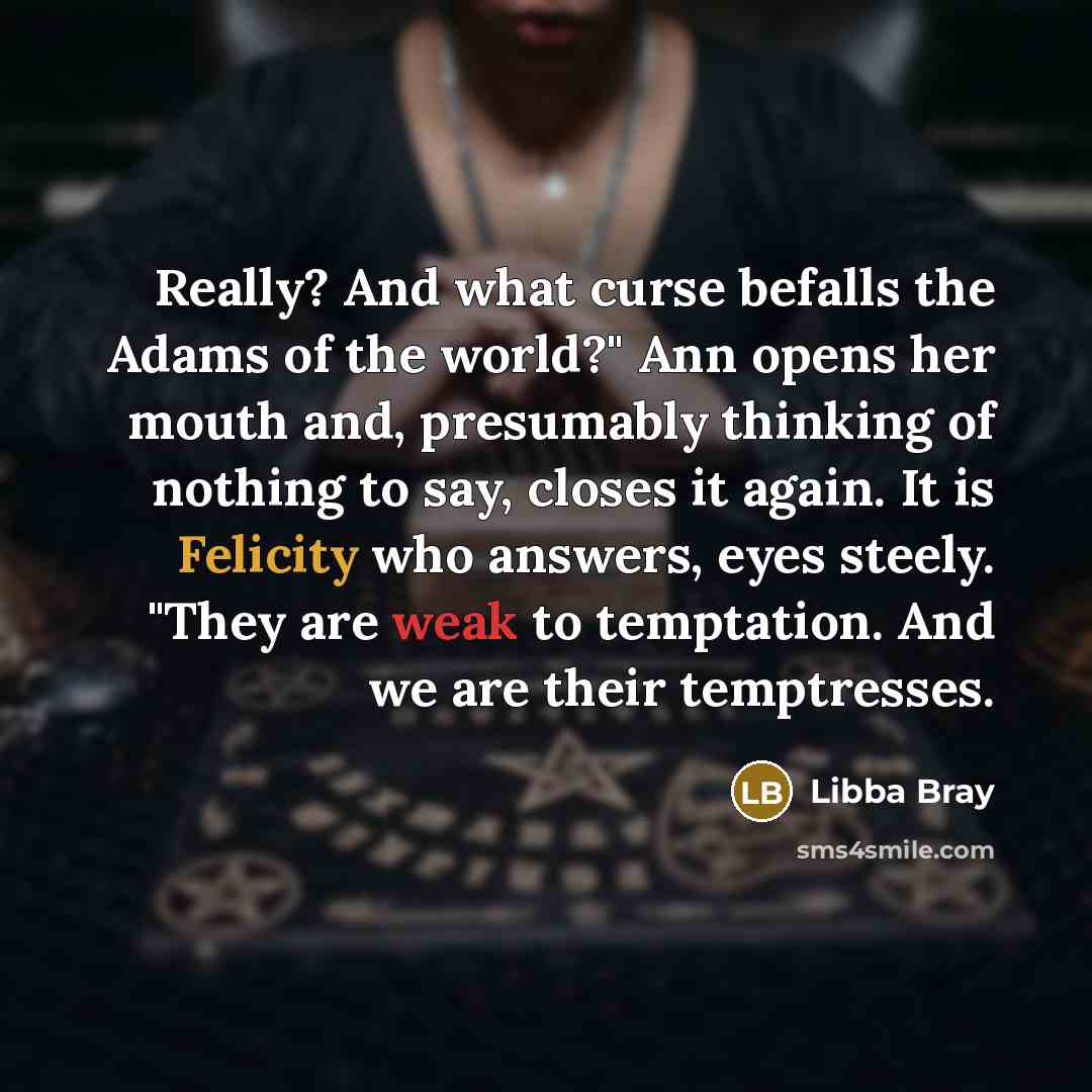“Really? And what curse befalls the Adams of the world?"…” quote by Libba Bray