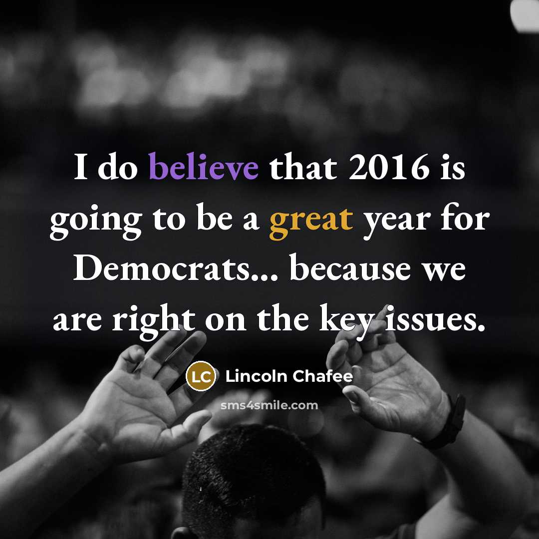 “I do believe that 2016 is going to be a…” quote by Lincoln Chafee