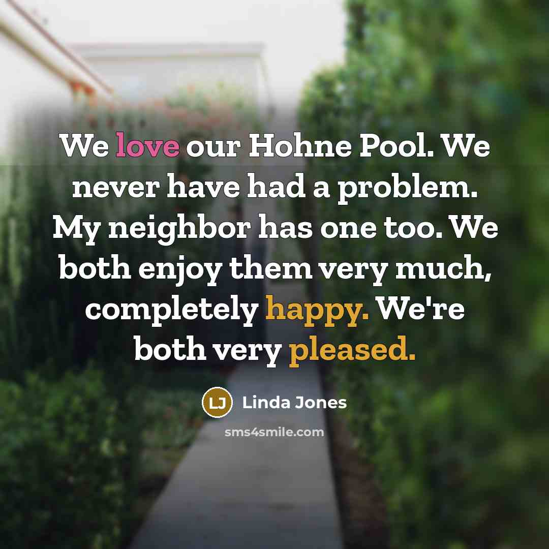“We love our Hohne Pool. We never have had a…” quote by Linda Jones