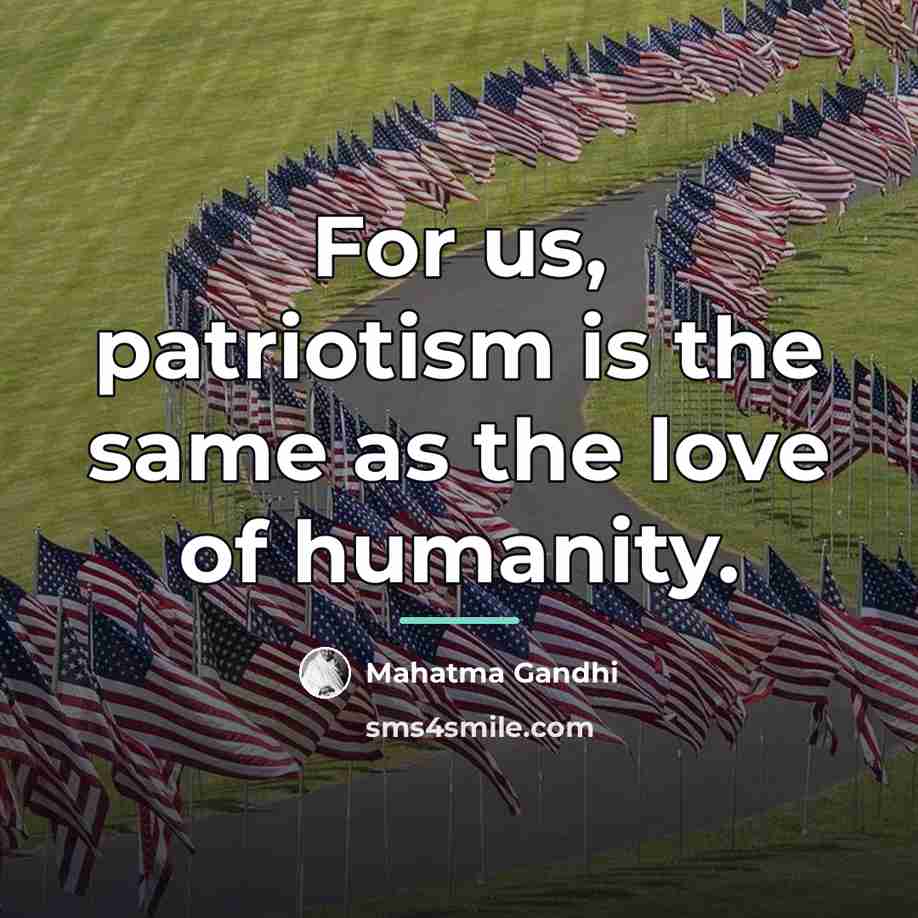 “For us, patriotism is the same as the love of…” quote by Mahatma Gandhi