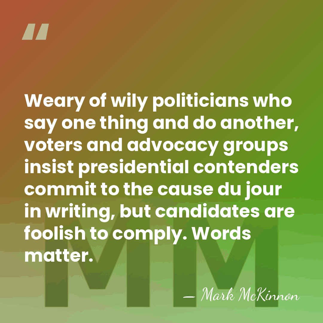 Weary of wily politicians who say one thing and do another, voters&hellip; - Mark McKinnon