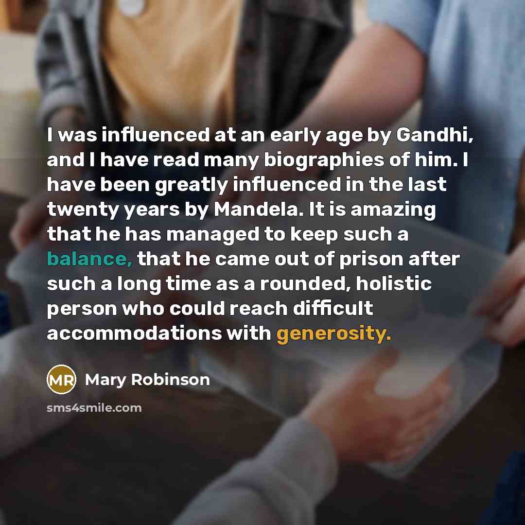 “I was influenced at an early age by Gandhi, and…” quote by Mary Robinson