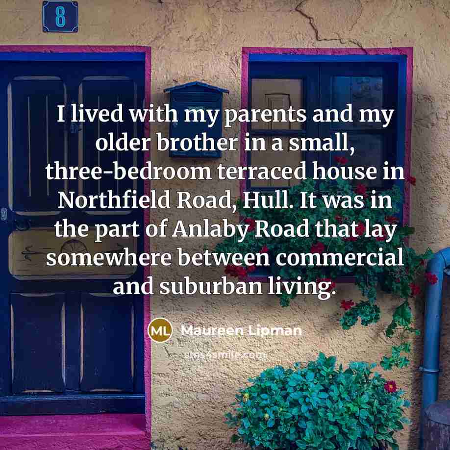 “I lived with my parents and my older brother in…” quote by Maureen Lipman