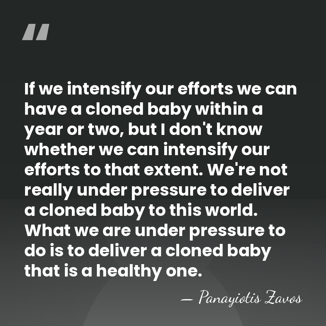 If we intensify our efforts we can have a cloned baby within&hellip; - Panayiotis Zavos