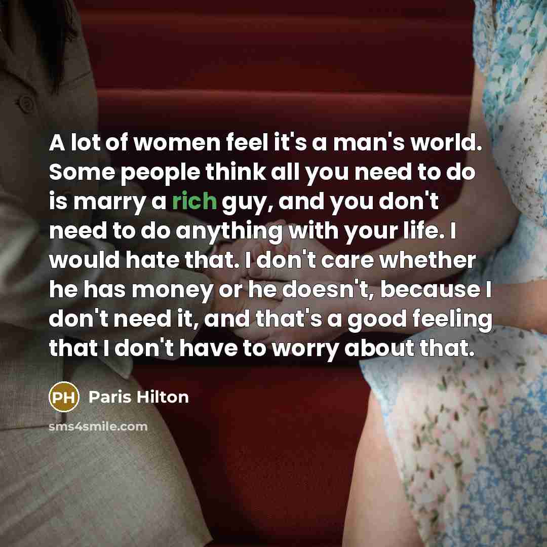 “A lot of women feel it's a man's world. Some…” quote by Paris Hilton