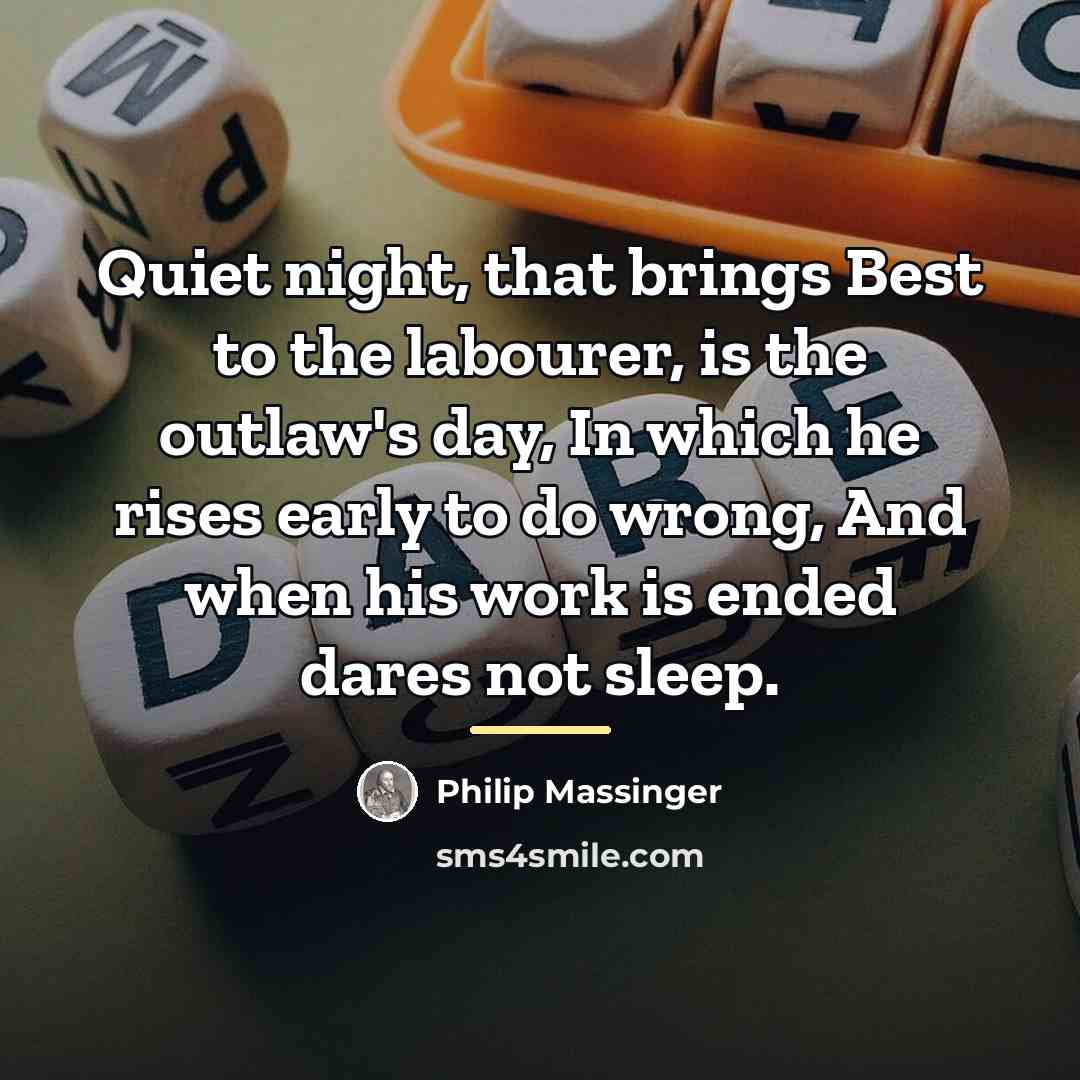 “Quiet night, that brings Best to the labourer, is the…” quote by Philip Massinger
