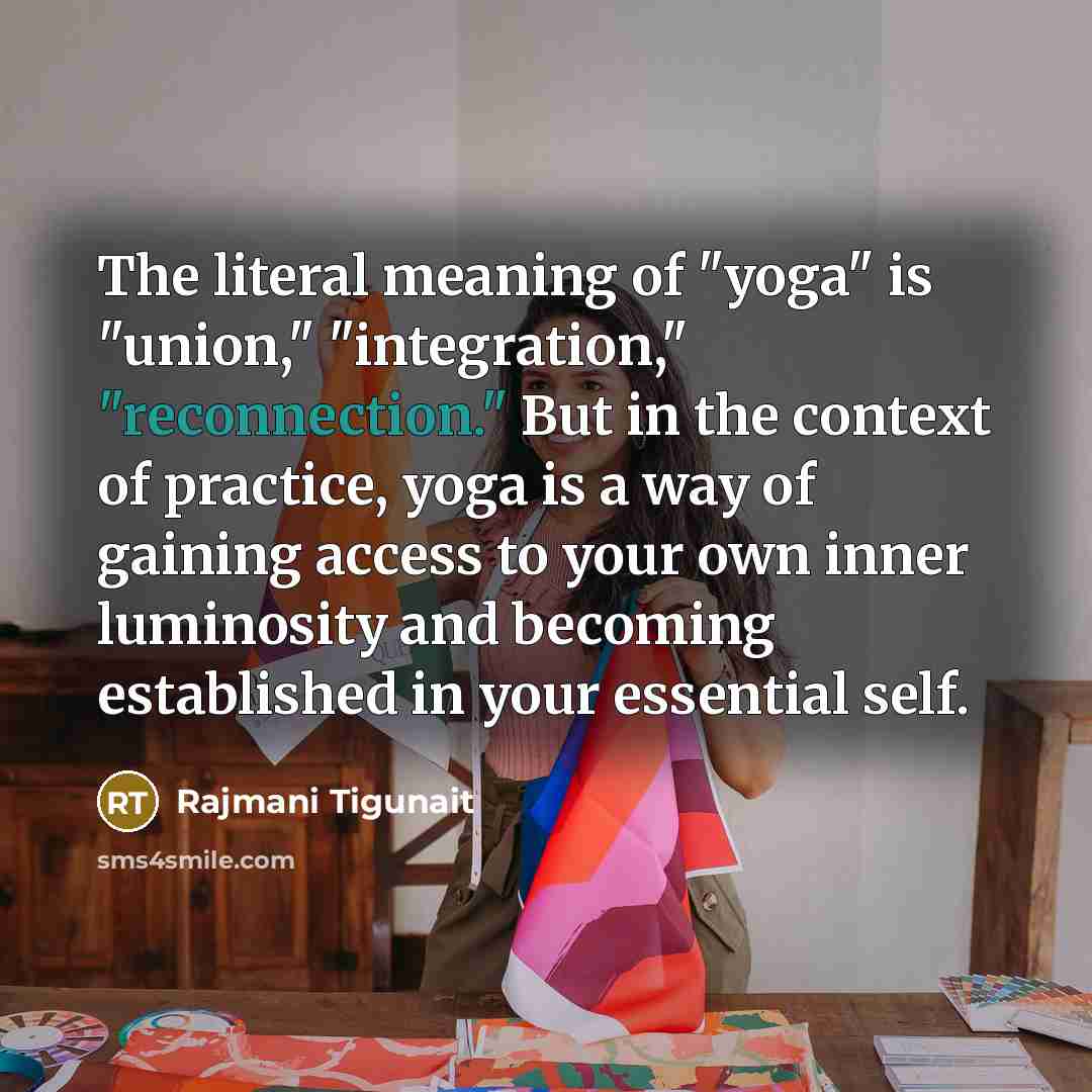 “The literal meaning of "yoga" is "union," "integration," "reconnection." But…” quote by Rajmani Tigunait
