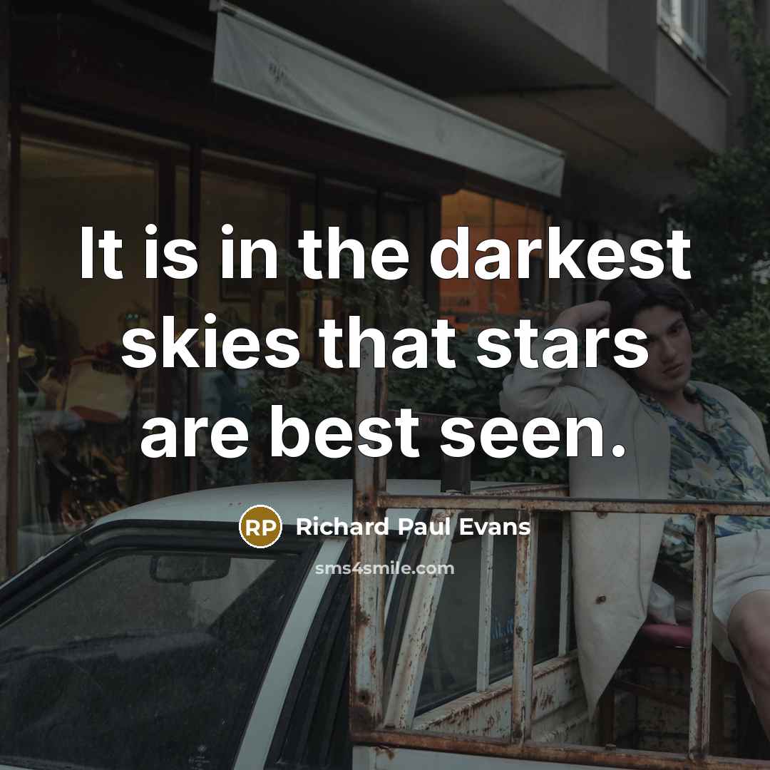 “It is in the darkest skies that stars are best…” quote by Richard Paul Evans