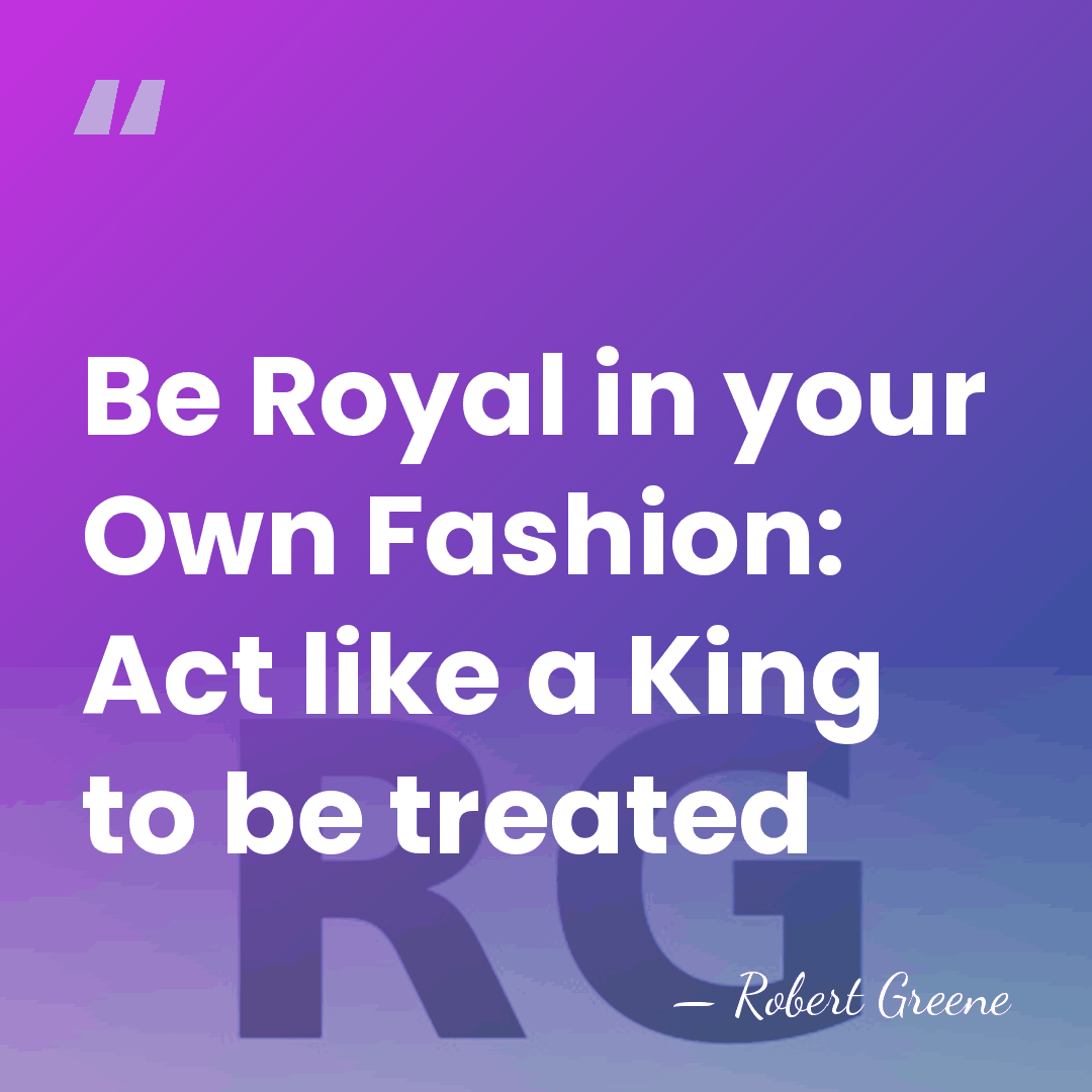 Be Royal in your Own Fashion: Act like a King to be&hellip; - Robert Greene