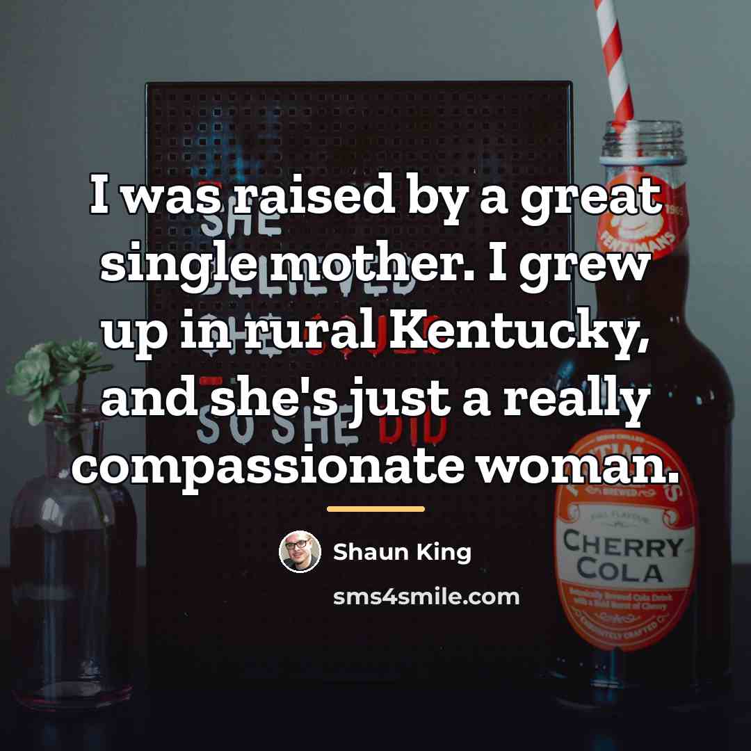 “I was raised by a great single mother. I grew…” quote by Shaun King