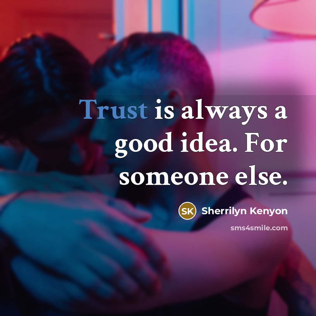 “Trust is always a good idea. For someone else.…” quote by Sherrilyn Kenyon