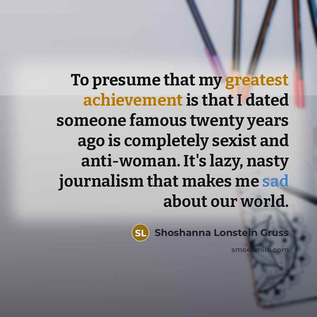 “To presume that my greatest achievement is that I dated…” quote by Shoshanna Lonstein Gruss