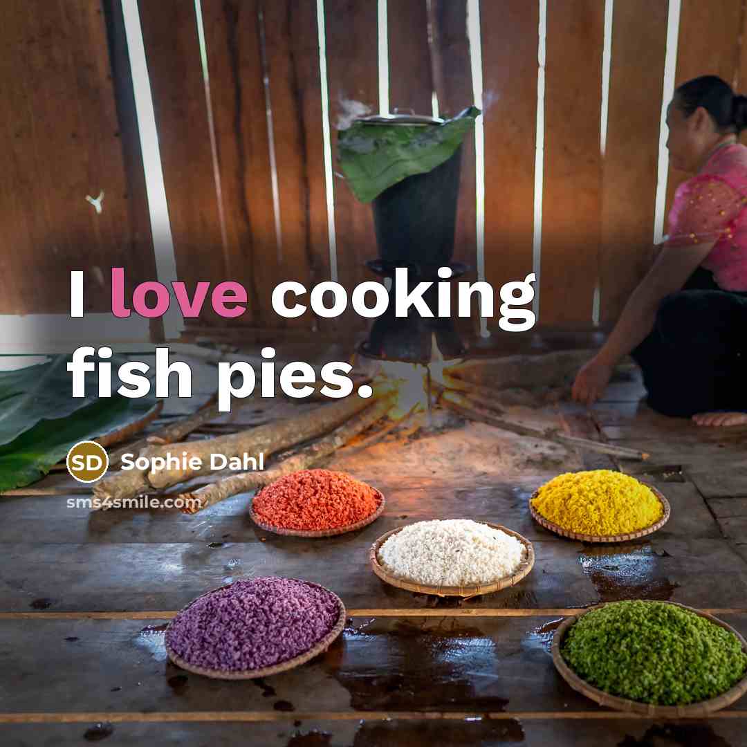 “I love cooking fish pies.…” quote by Sophie Dahl