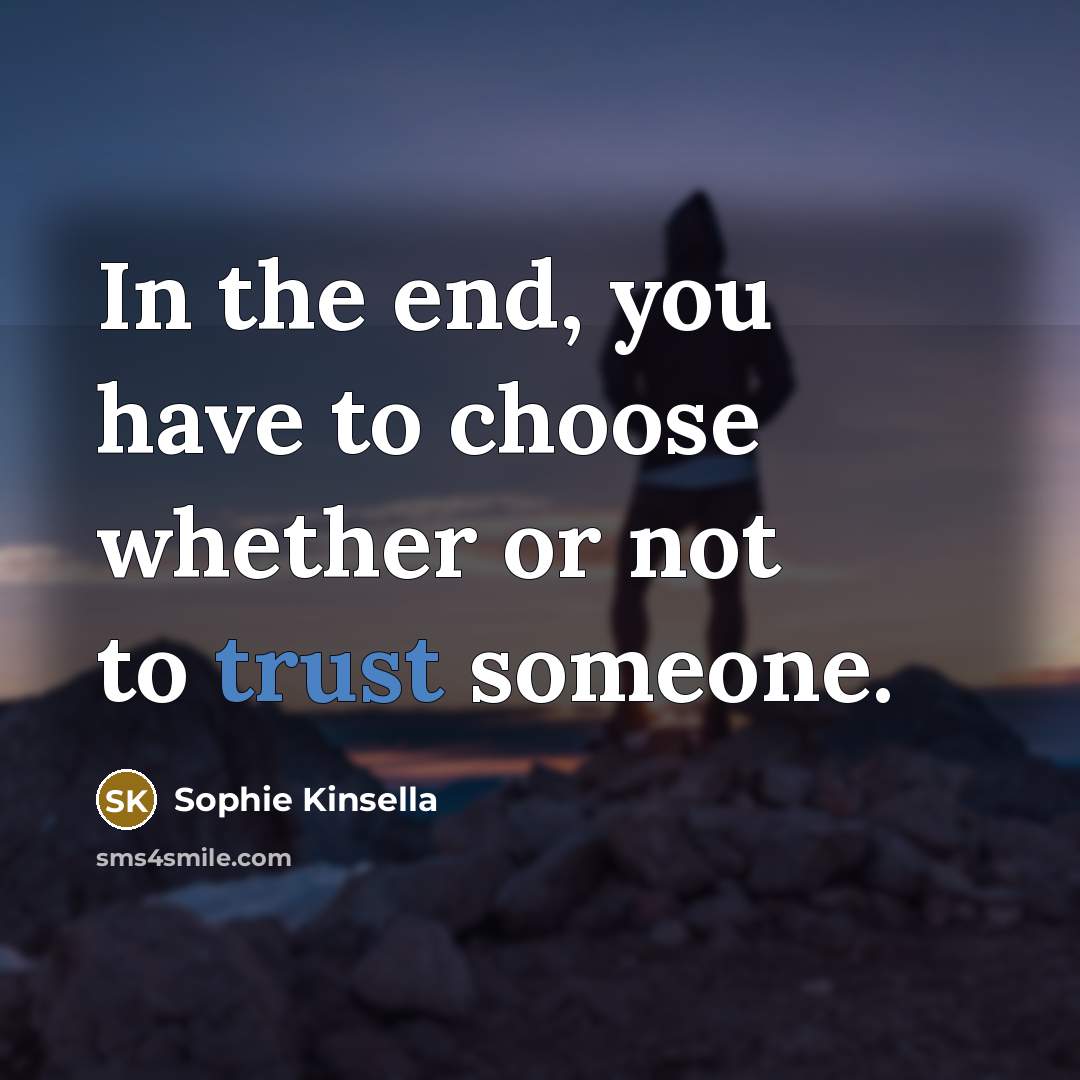 “In the end, you have to choose whether or not…” quote by Sophie Kinsella