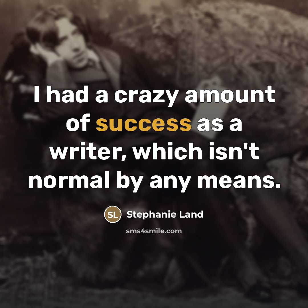 “I had a crazy amount of success as a writer,…” quote by Stephanie Land