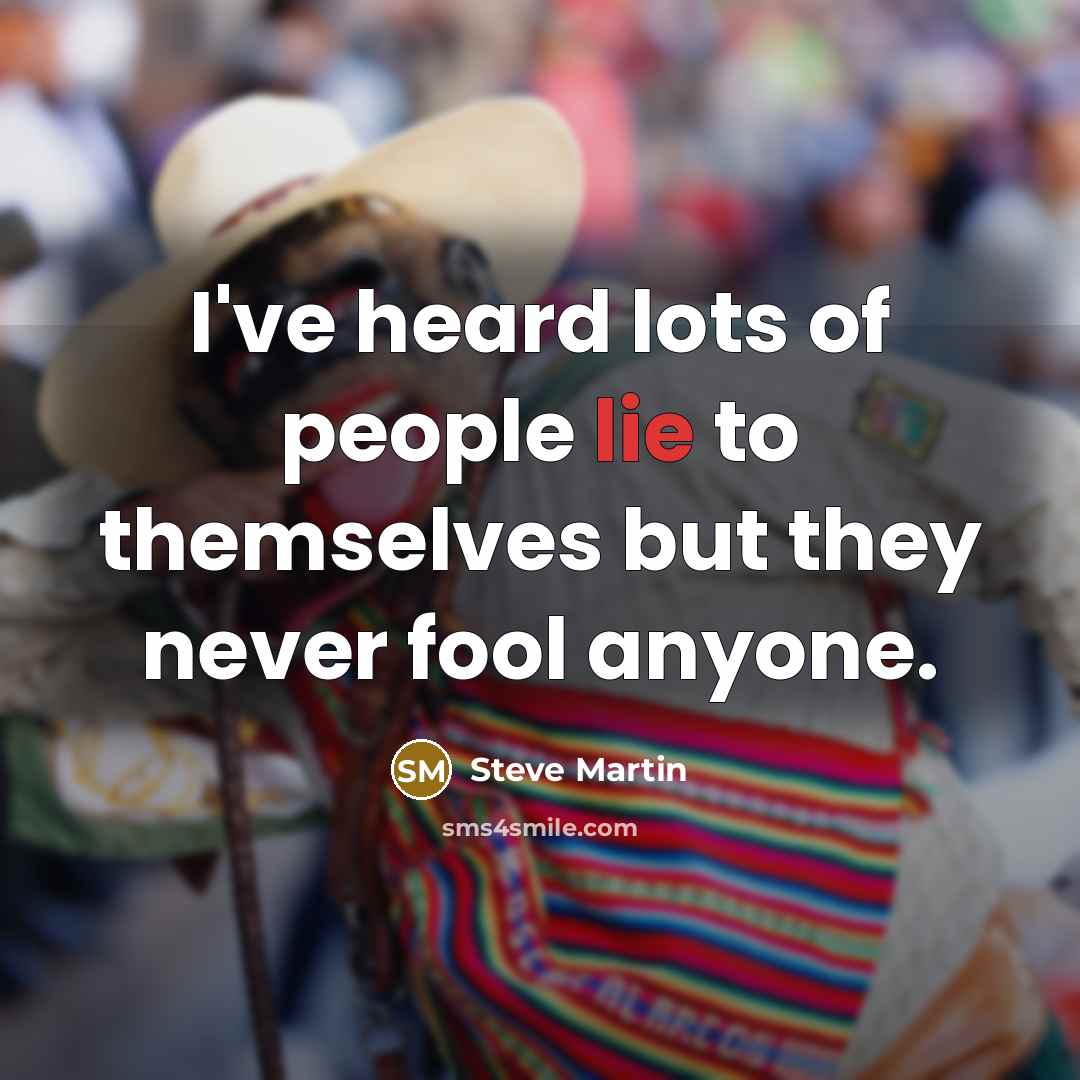 “I've heard lots of people lie to themselves but they…” quote by Steve Martin