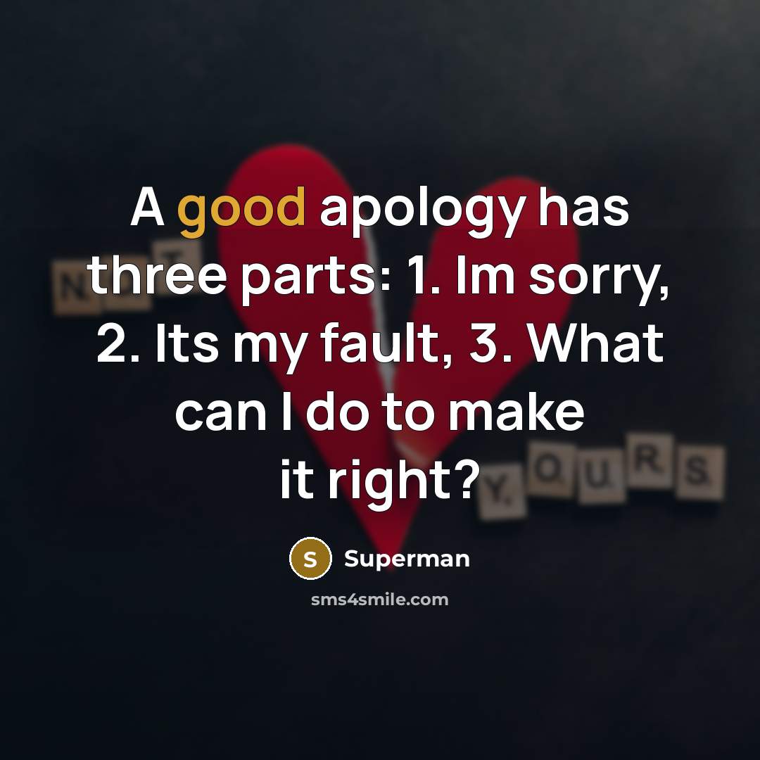 “A good apology has three parts: 1. Im sorry, 2.…” quote by Superman