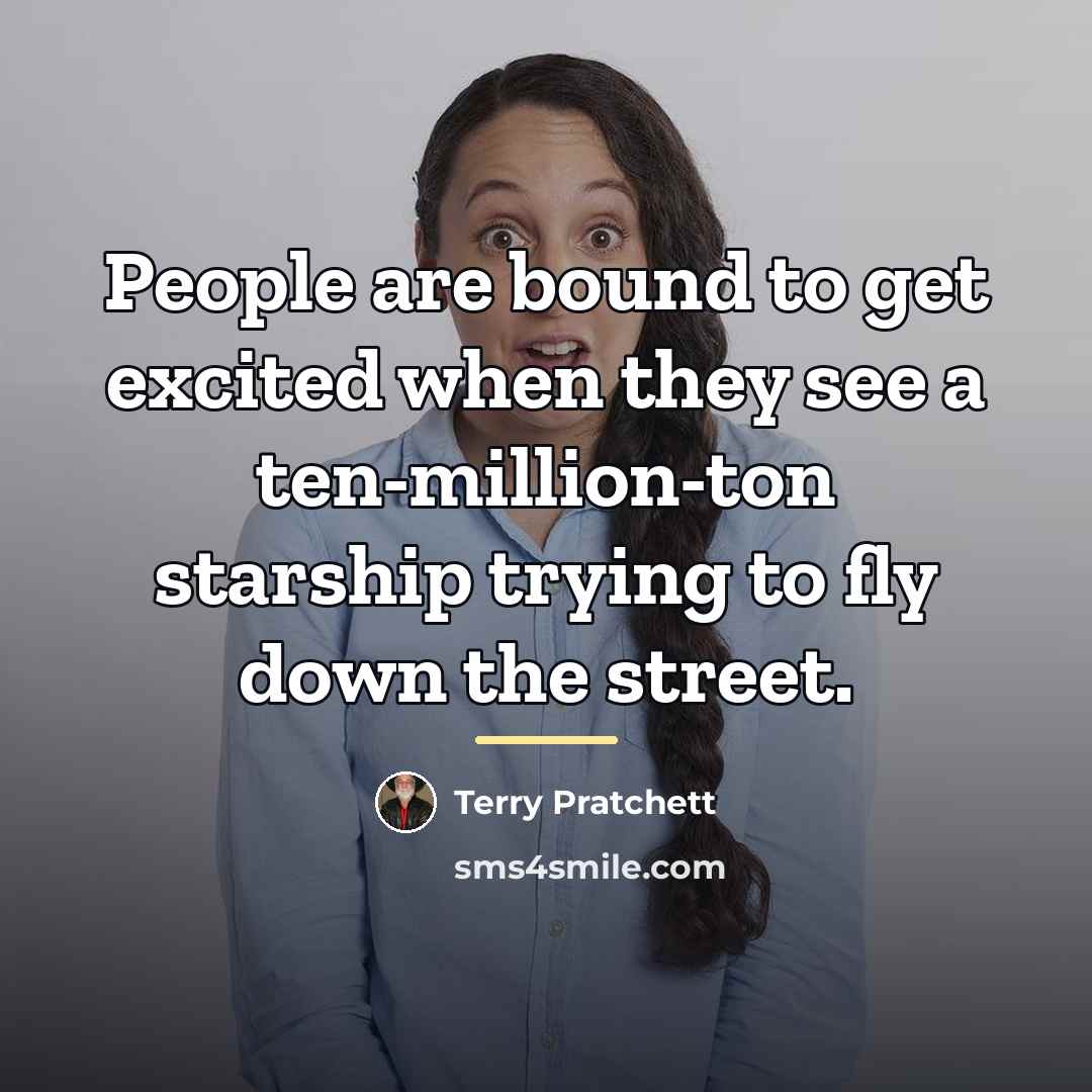 “People are bound to get excited when they see a…” quote by Terry Pratchett