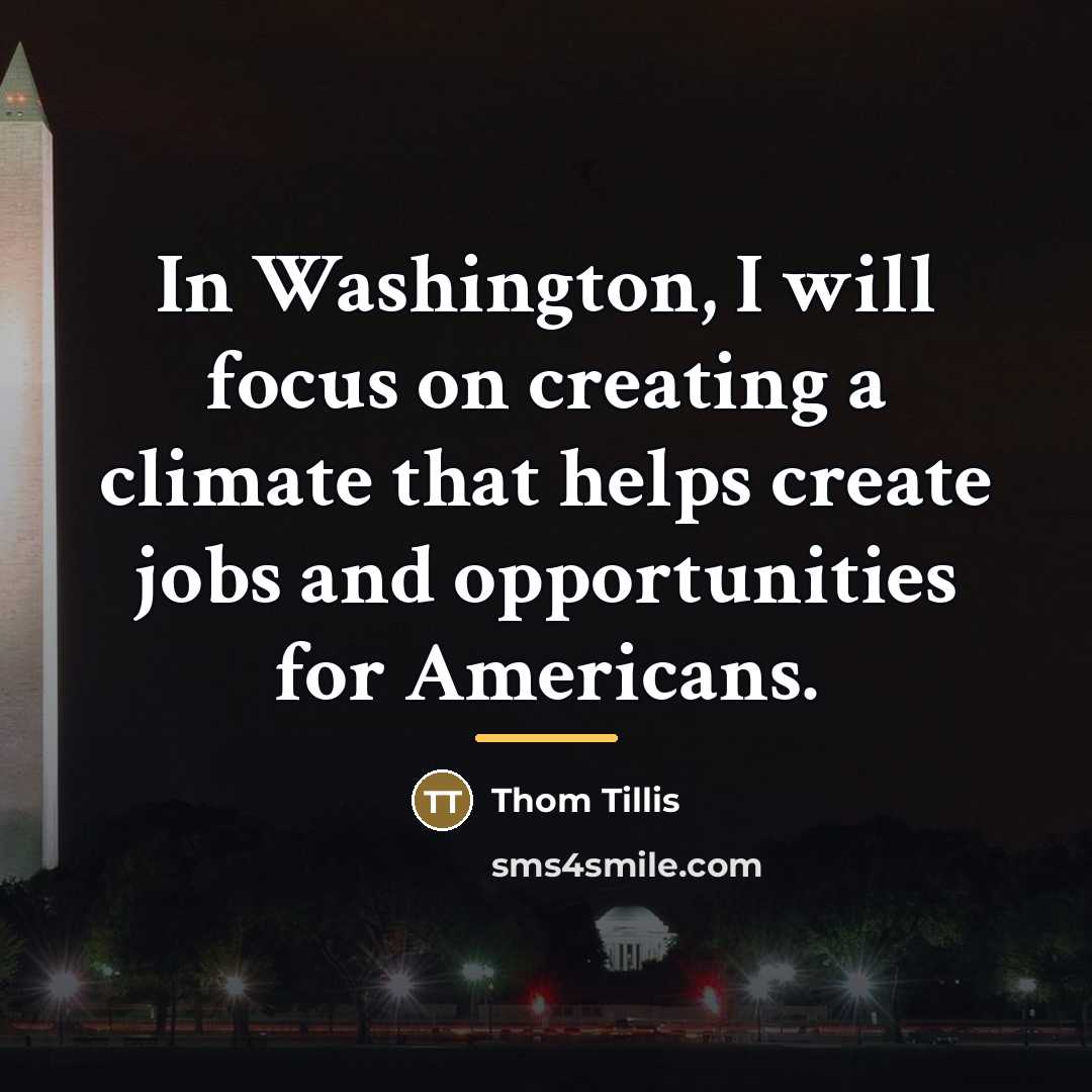 “In Washington, I will focus on creating a climate that…” quote by Thom Tillis