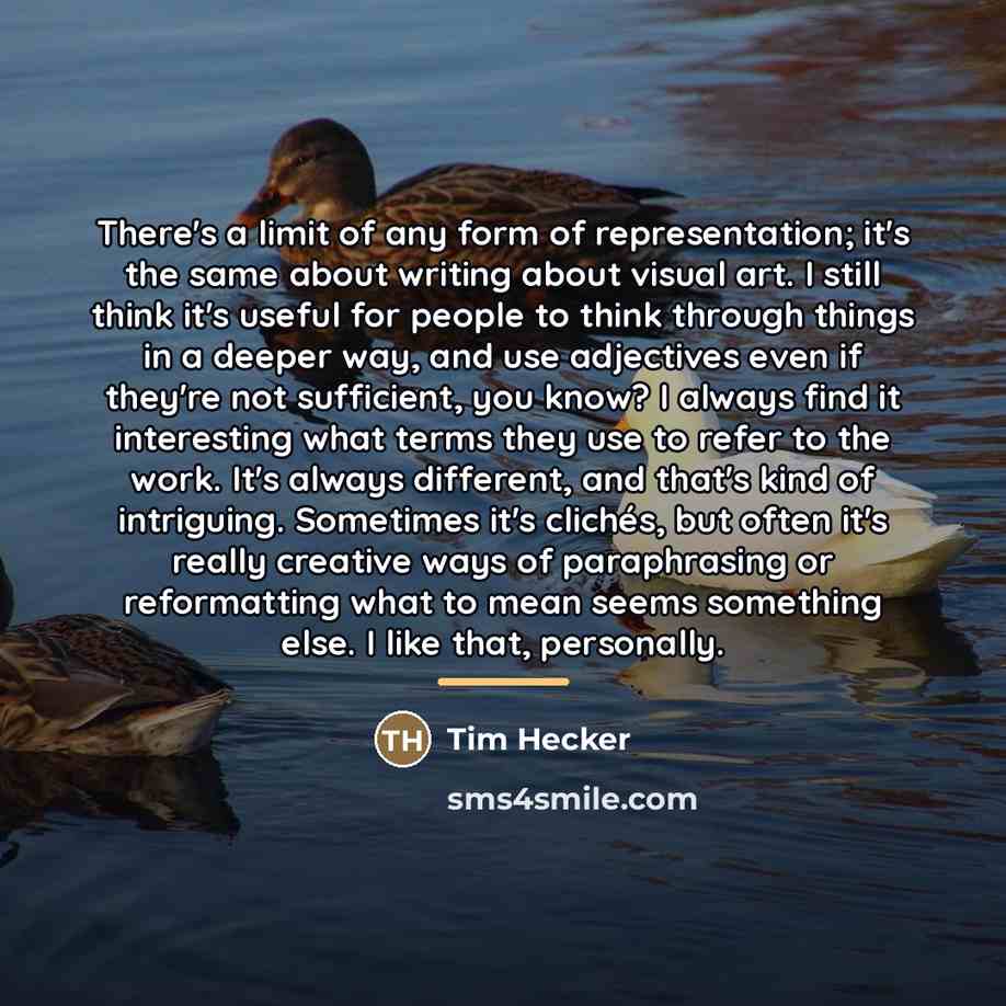 “There's a limit of any form of representation; it's the…” quote by Tim Hecker