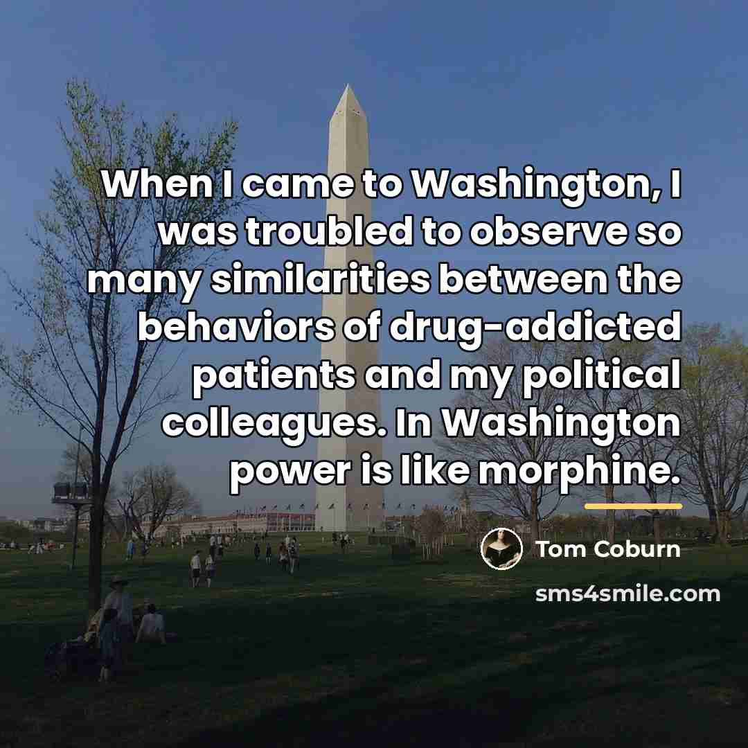 “When I came to Washington, I was troubled to observe…” quote by Tom Coburn