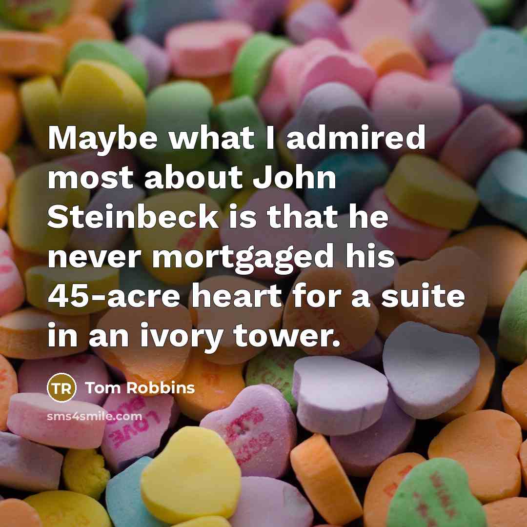 “Maybe what I admired most about John Steinbeck is that…” quote by Tom Robbins