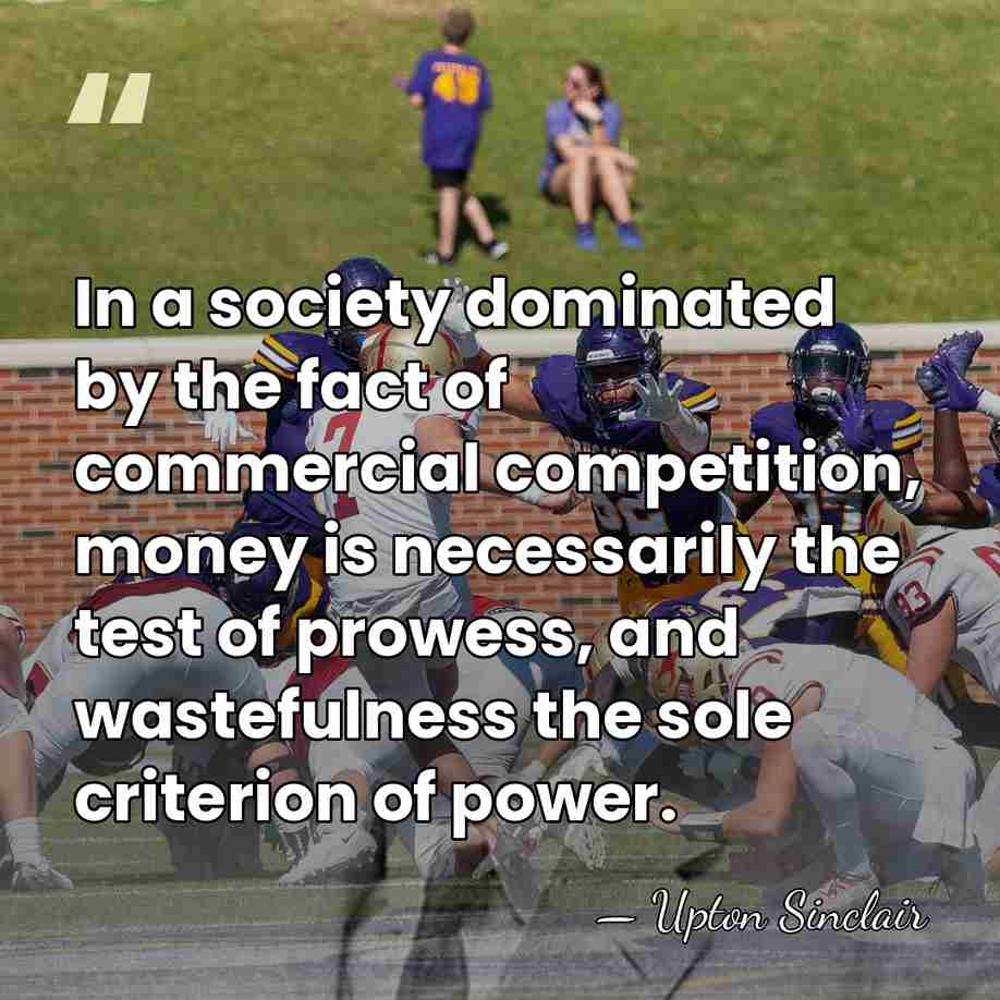 In a society dominated by the fact of commercial competition, money is&hellip; - Upton Sinclair