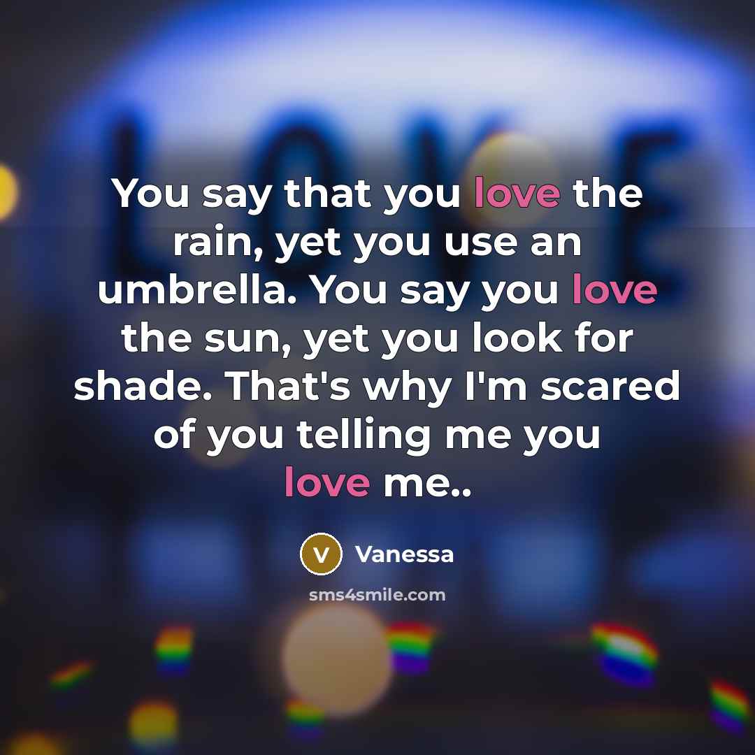 “You say that you love the rain, yet you use…” quote by Vanessa
