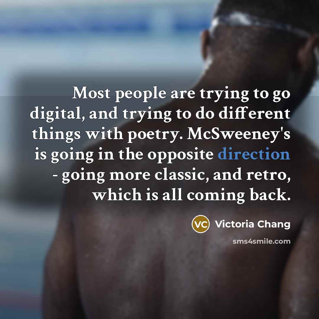 “Most people are trying to go digital, and trying to…” quote by Victoria Chang