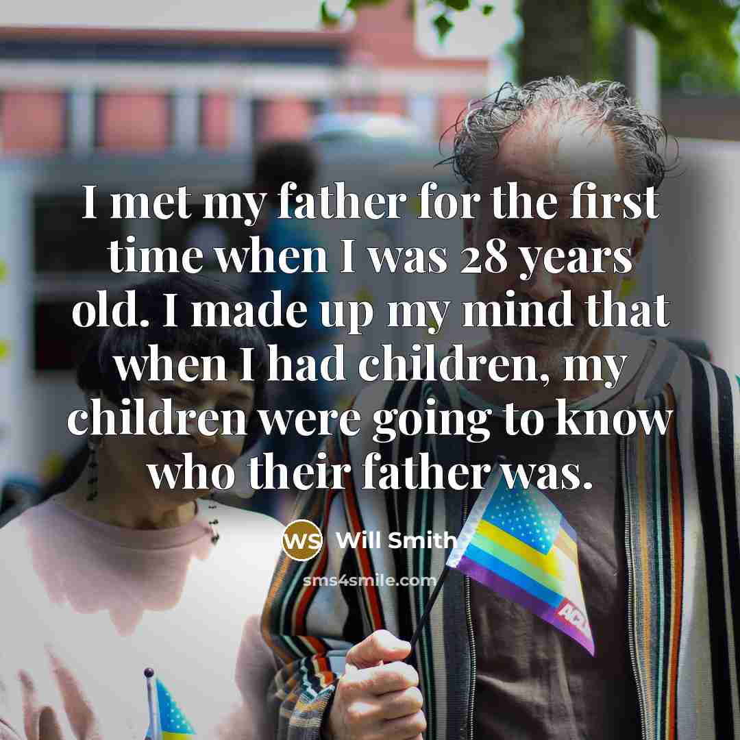 “I met my father for the first time when I…” quote by Will Smith
