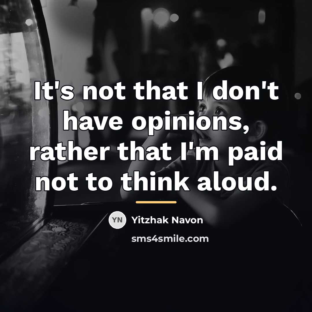 “It's not that I don't have opinions, rather that I'm…” quote by Yitzhak Navon
