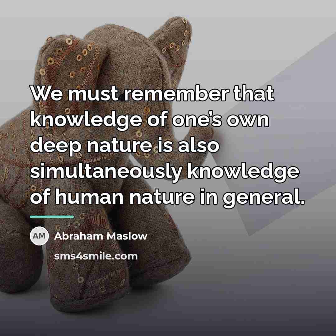 “We must remember that knowledge of one’s own deep nature…” quote by Abraham Maslow