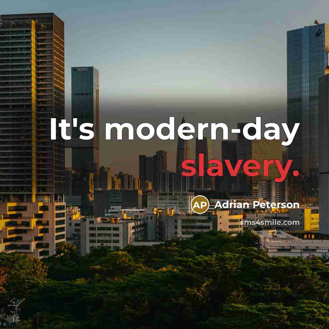 “It's modern-day slavery.…” quote by Adrian Peterson