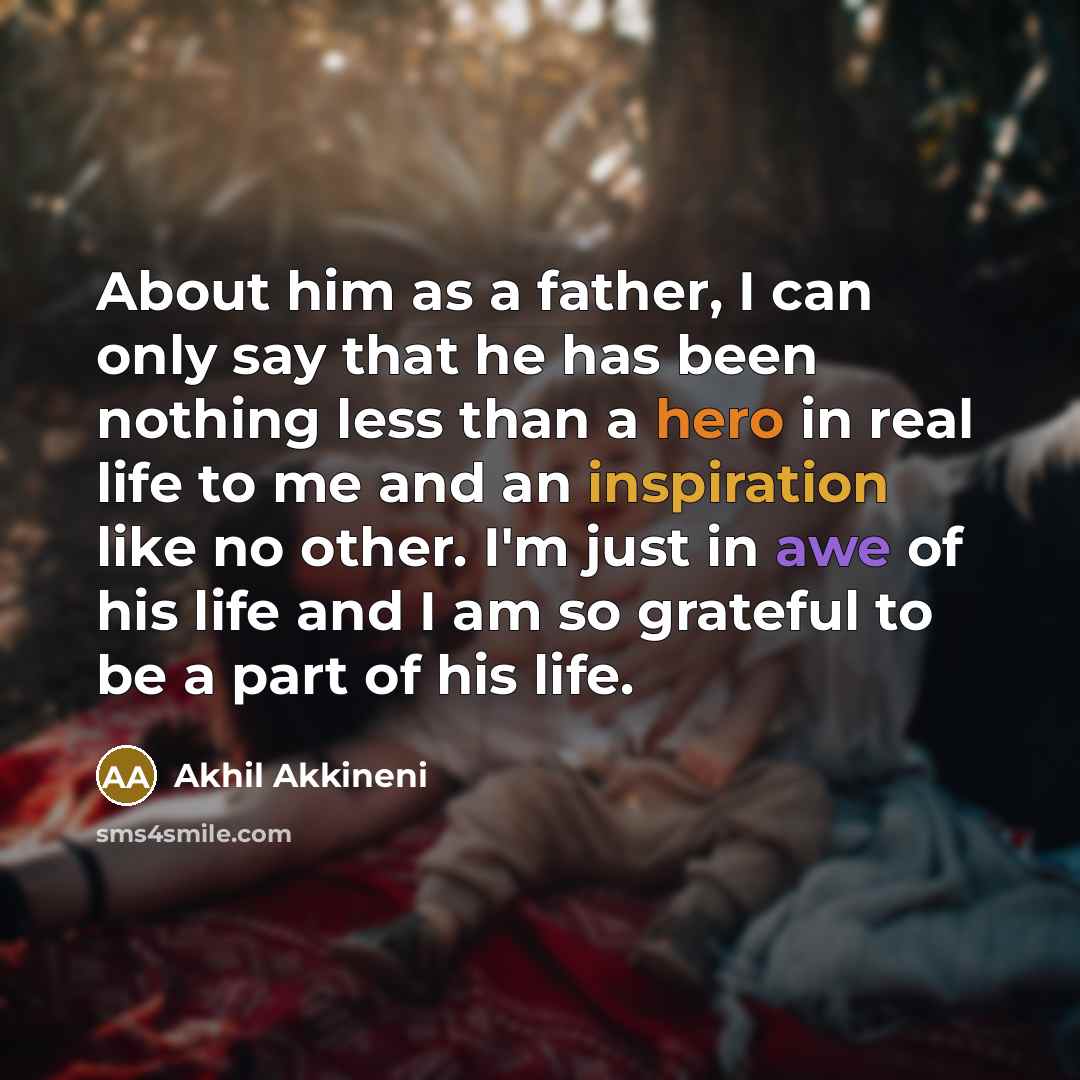 “About him as a father, I can only say that…” quote by Akhil Akkineni
