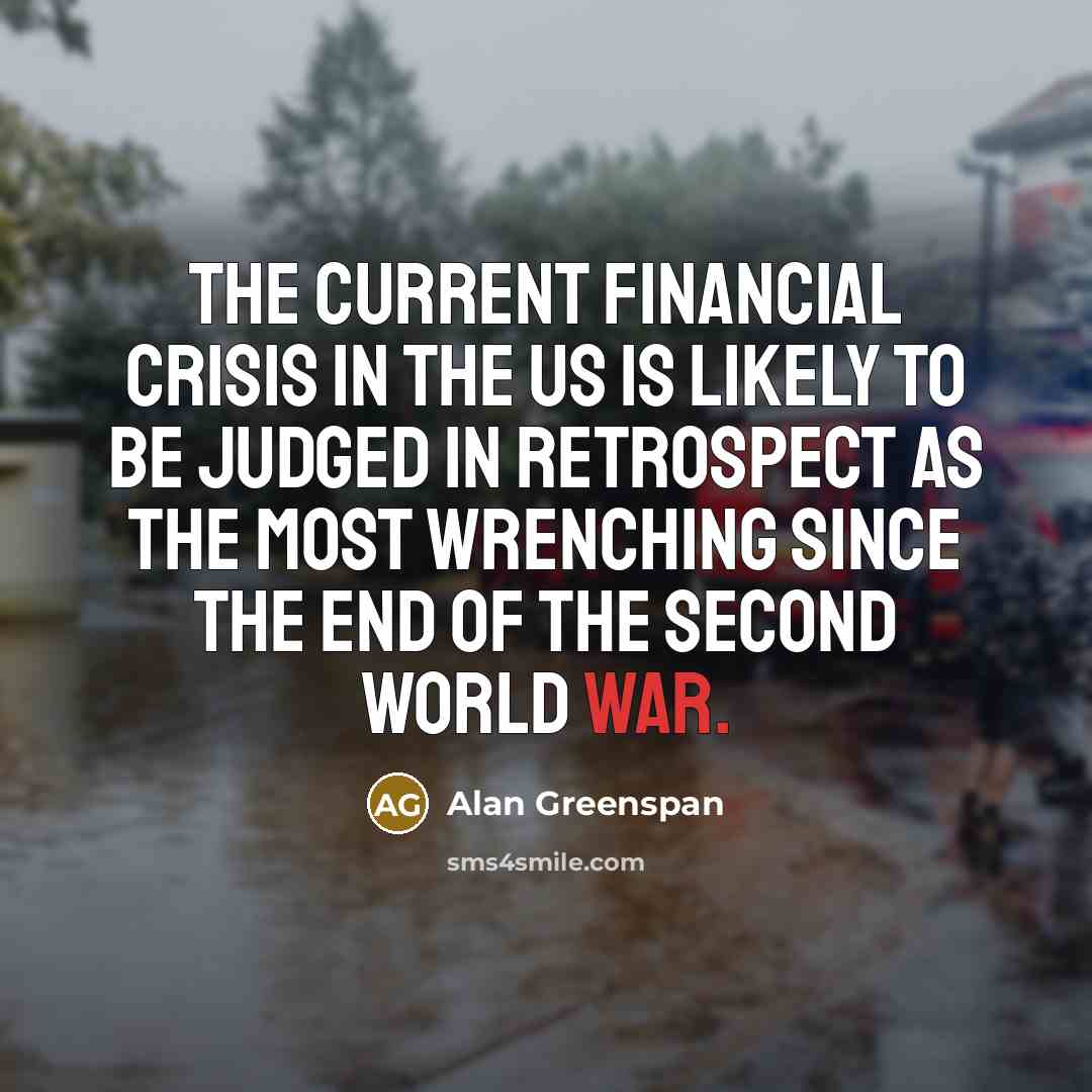 “The current financial crisis in the US is likely to…” quote by Alan Greenspan