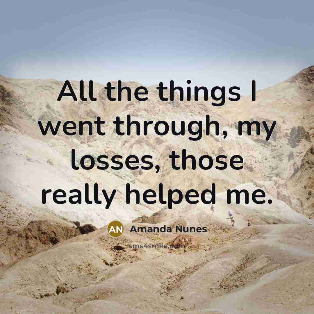 “All the things I went through, my losses, those really…” quote by Amanda Nunes