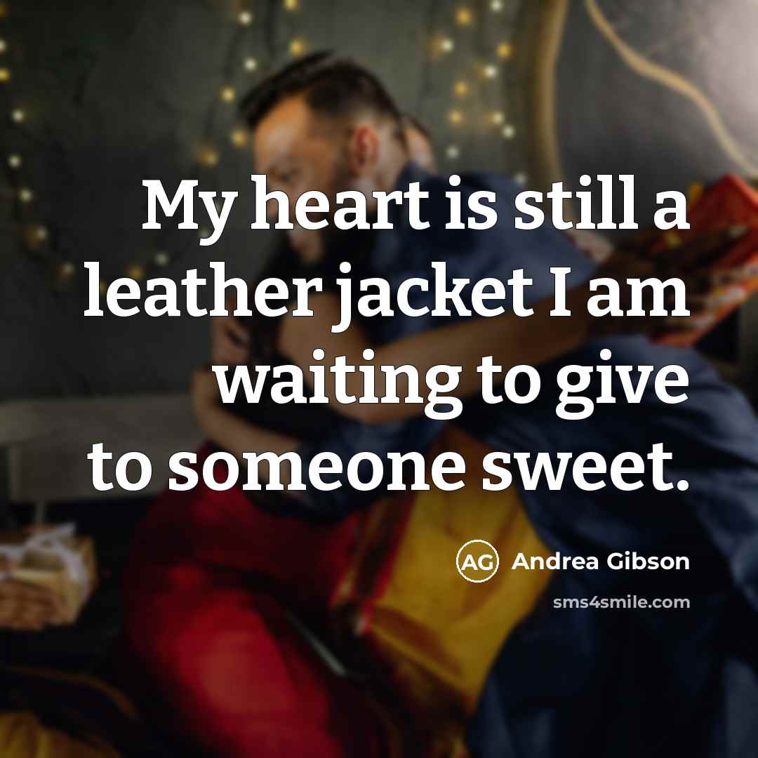 “My heart is still a leather jacket I am waiting…” quote by Andrea Gibson