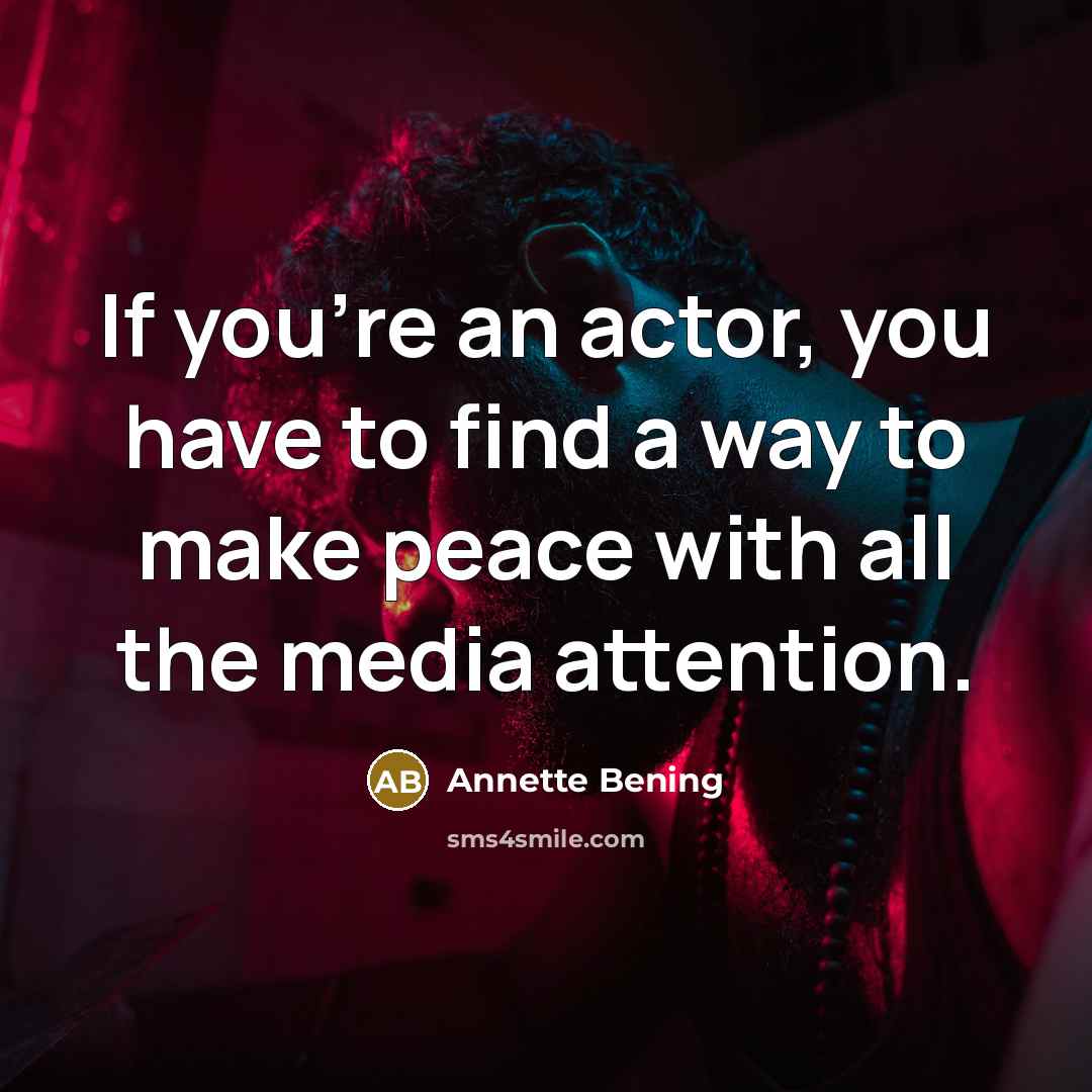 “If you're an actor, you have to find a way…” quote by Annette Bening