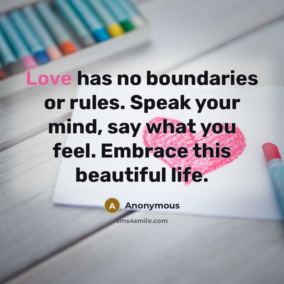 “Love has no boundaries or rules. Speak your mind, say…” quote by Anonymous