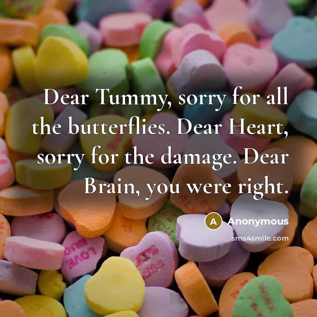“Dear Tummy, sorry for all the butterflies. Dear Heart, sorry…” quote by Anonymous